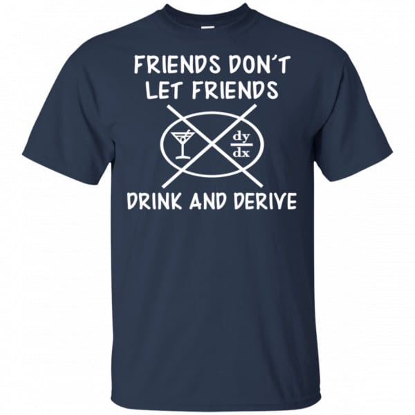 Friends Don’t Let Friends Drink & Derive Shirt, Hoodie, Tank Apparel 6