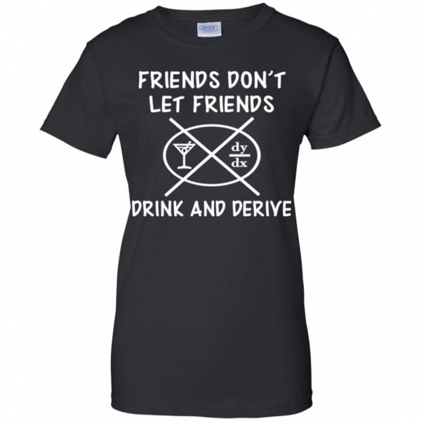 Friends Don’t Let Friends Drink & Derive Shirt, Hoodie, Tank Apparel 11