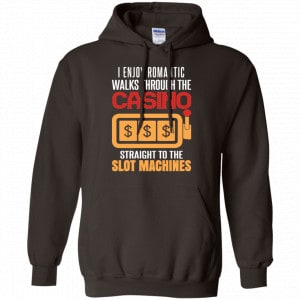I Enjoy Romantic Walks Through The Casino Straight To The Slot Machines Shirt, Hoodie, Tank 20