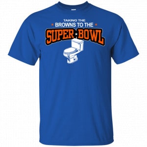 Talking The Browns To The Super Bowl Shirt, Hoodie, Tank 8