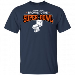 Talking The Browns To The Super Bowl Shirt, Hoodie, Tank 9
