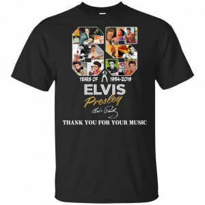 65 Years Of Elvis Presley 1954 2019 Thank You For Your Music Shirt, Hoodie, Tank Apparel