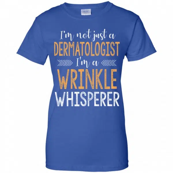 I'm Not Just A Dermatologist I'm A Wrinkle Whisperer Shirt, Hoodie, Tank 14