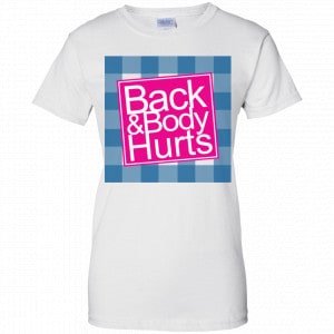 Back & Body Hurts Shirt, Hoodie, Tank 24