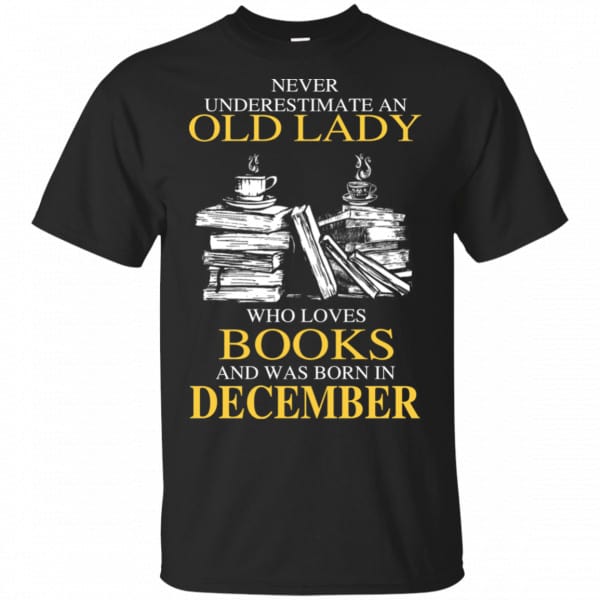 An Old Lady Who Loves Books And Was Born In December Shirt, Hoodie, Tank 3