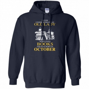 An Old Lady Who Loves Books And Was Born In October Shirt, Hoodie, Tank 19
