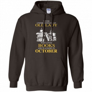 An Old Lady Who Loves Books And Was Born In October Shirt, Hoodie, Tank 20