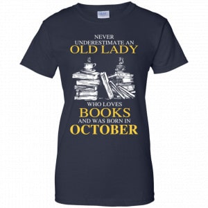 An Old Lady Who Loves Books And Was Born In October Shirt, Hoodie, Tank 24