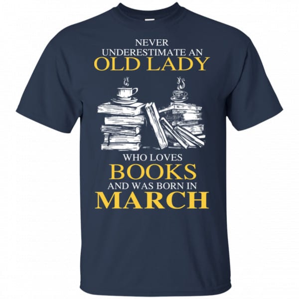 An Old Lady Who Loves Books And Was Born In March Shirt, Hoodie, Tank New Designs 6