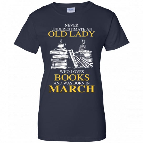 An Old Lady Who Loves Books And Was Born In March Shirt, Hoodie, Tank New Designs 13