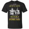 An Old Lady Who Loves Books And Was Born In February Shirt, Hoodie, Tank 2