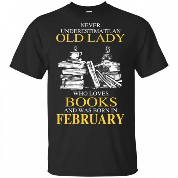 An Old Lady Who Loves Books And Was Born In February Shirt, Hoodie, Tank 3