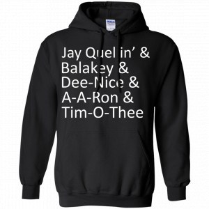 Jay Quellin’ & Balakay & Dee-Nice & A-A-Ron & Tim-O-Thee Shirt, Hoodie, Tank 8
