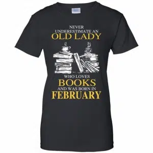 An Old Lady Who Loves Books And Was Born In February Shirt, Hoodie, Tank 22