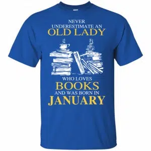 An Old Lady Who Loves Books And Was Born In January Shirt, Hoodie, Tank 16