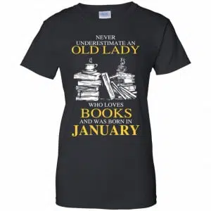 An Old Lady Who Loves Books And Was Born In January Shirt, Hoodie, Tank 22