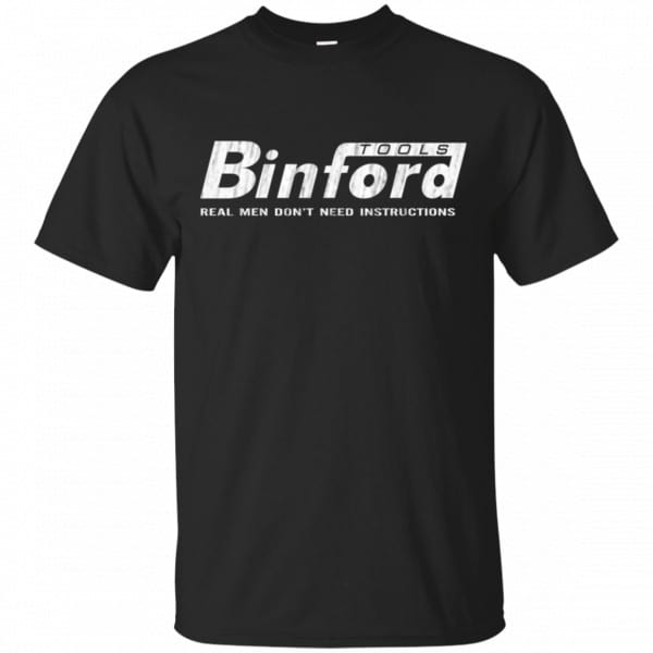 Binford Tools Real Men Don’t Need Instructions Shirt, Hoodie, Tank 3