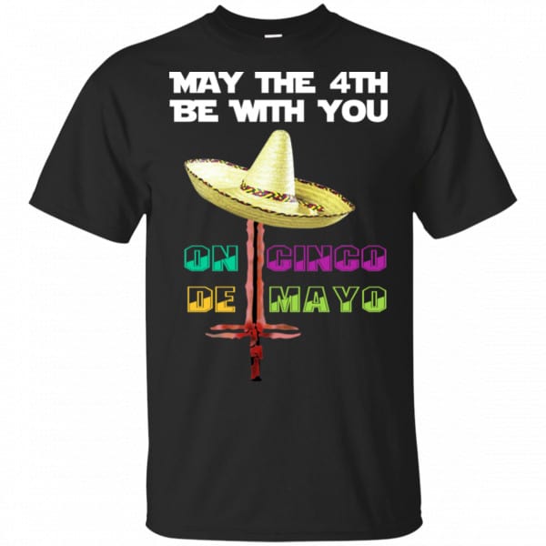 May The 4th Be With You On Cinco De MayO Star Wars Shirt, Hoodie, Tank 3