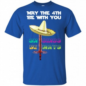 May The 4th Be With You On Cinco De MayO Star Wars Shirt, Hoodie, Tank 8