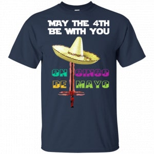 May The 4th Be With You On Cinco De MayO Star Wars Shirt, Hoodie, Tank 9