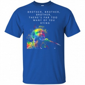 Brother Brother Brother There's Far Too Many Of You Dying Marvin Gaye Shirt, Hoodie, Tank 16 Brother Brother Brother There's Far Too Many Of You Dying Marvin Gaye Shirt, Hoodie, Tank 16