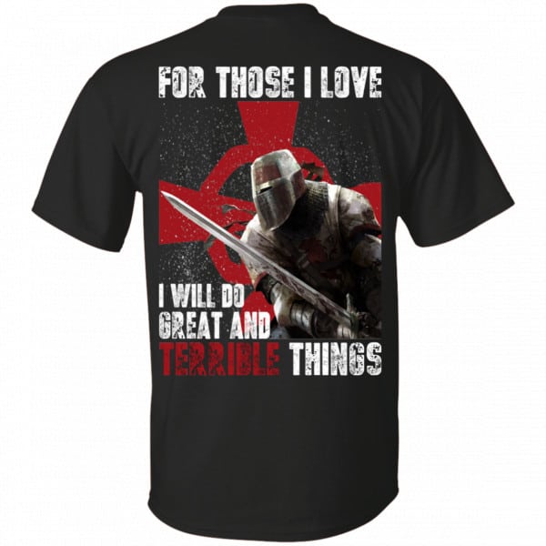 For Those I Love I Will Do Great And Terrible Things Knights Templar Shirt, Hoodie, Tank 3