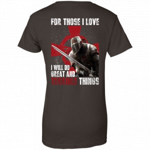 For Those I Love I Will Do Great And Terrible Things Knights Templar Shirt, Hoodie, Tank 23 For Those I Love I Will Do Great And Terrible Things Knights Templar Shirt, Hoodie, Tank 23