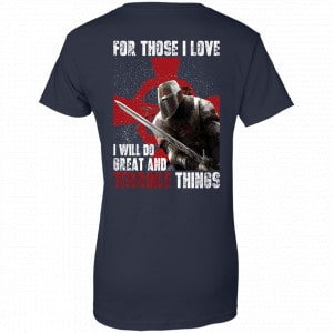 For Those I Love I Will Do Great And Terrible Things Knights Templar Shirt, Hoodie, Tank 24 For Those I Love I Will Do Great And Terrible Things Knights Templar Shirt, Hoodie, Tank 24