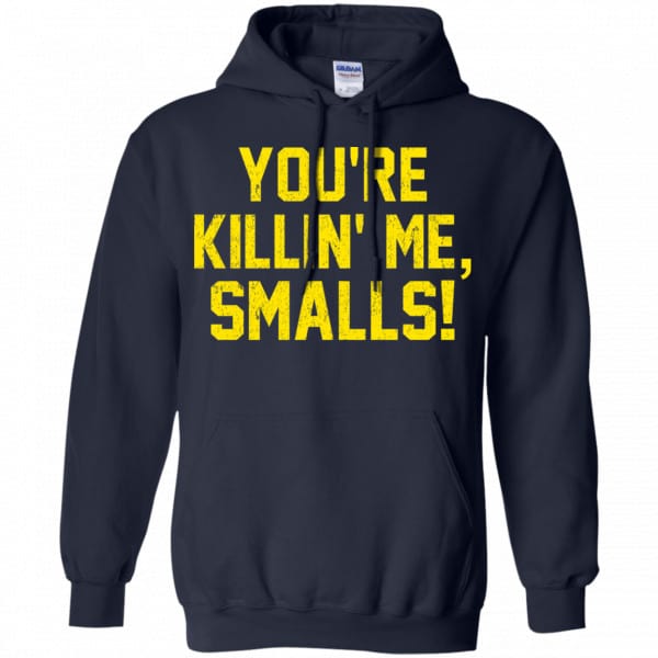 You’re Killin’ Me Smalls Shirt, Hoodie, Tank Apparel 8