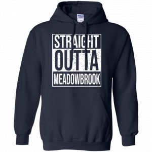 Straight Outta Meadowbrook Shirt, Hoodie, Tank 19 Straight Outta Meadowbrook Shirt, Hoodie, Tank 19