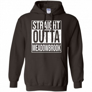 Straight Outta Meadowbrook Shirt, Hoodie, Tank 20 Straight Outta Meadowbrook Shirt, Hoodie, Tank 20