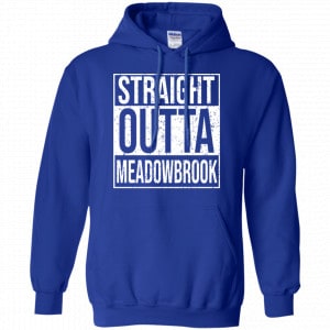 Straight Outta Meadowbrook Shirt, Hoodie, Tank 21 Straight Outta Meadowbrook Shirt, Hoodie, Tank 21