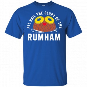 Rum Ham All Hail The Glory Of The Rum Ham Shirt, Hoodie, Tank 8