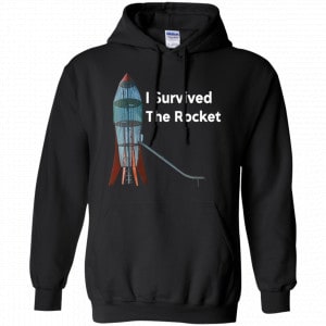 I Survived The Rocket Shirt, Hoodie, Tank 18