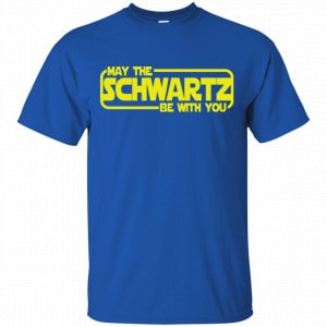 May The Schwartz Be With You Shirt, Hoodie, Tank 16