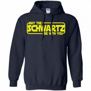 May The Schwartz Be With You Shirt, Hoodie, Tank 19