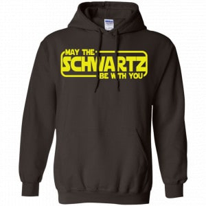 May The Schwartz Be With You Shirt, Hoodie, Tank 20