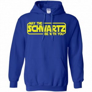 May The Schwartz Be With You Shirt, Hoodie, Tank 21