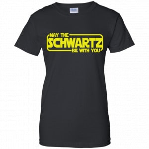May The Schwartz Be With You Shirt, Hoodie, Tank 22
