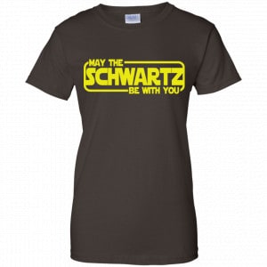 May The Schwartz Be With You Shirt, Hoodie, Tank 23