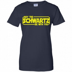 May The Schwartz Be With You Shirt, Hoodie, Tank 24