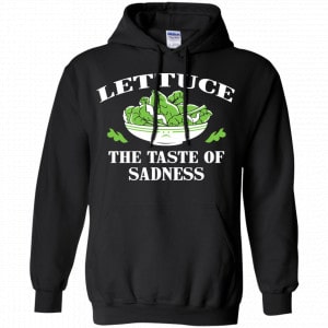 Lettuce The Taste Of Sadness Shirt, Hoodie, Tank 18