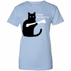 I Found This Humerus Shirt, Hoodie, Tank 7