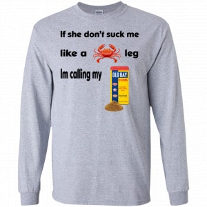 If She Don't Suck Me Like A Leg I'm Calling My Shirt, Hoodie, Tank 17