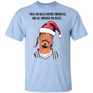 Snoop Dogg: Twas The Nizzle Before Chrismizzle And All Through The Hizzle Shirt, Hoodie, Tank 16