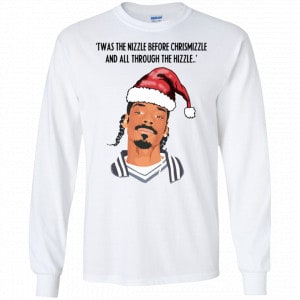 Snoop Dogg: Twas The Nizzle Before Chrismizzle And All Through The Hizzle Shirt, Hoodie, Tank 18