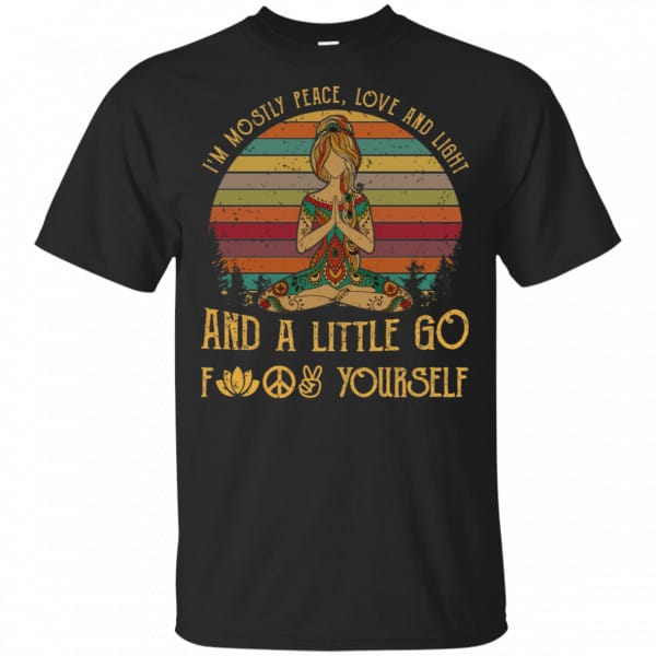 Yoga I'm Mostly Peace Love And Light And A Little Go Fuck Yourself Shirt, Hoodie, Tank 2