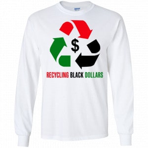 Recycling Black Dollars Black Pride Shirt, Hoodie, Tank 18