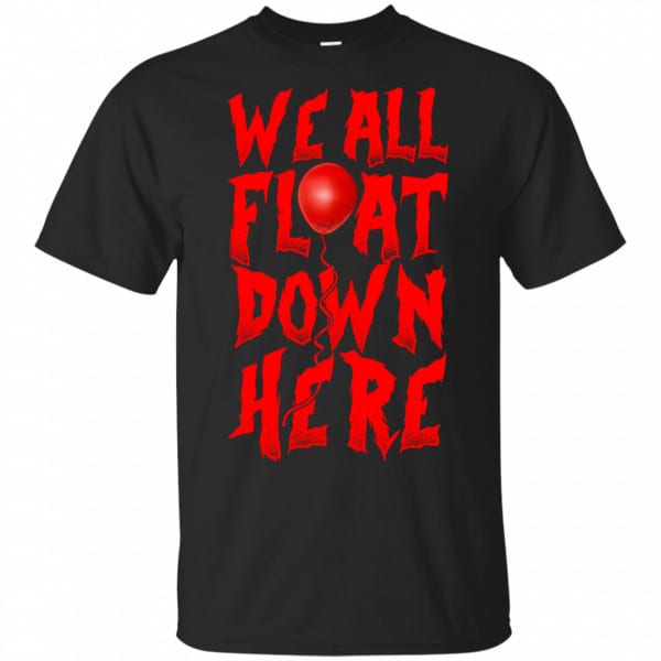 We All Float Down Here Pennywise Shirt, Hoodie, Tank 3