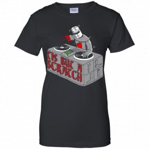 Tis But A Scratch Shirt, Hoodie, Tank 22